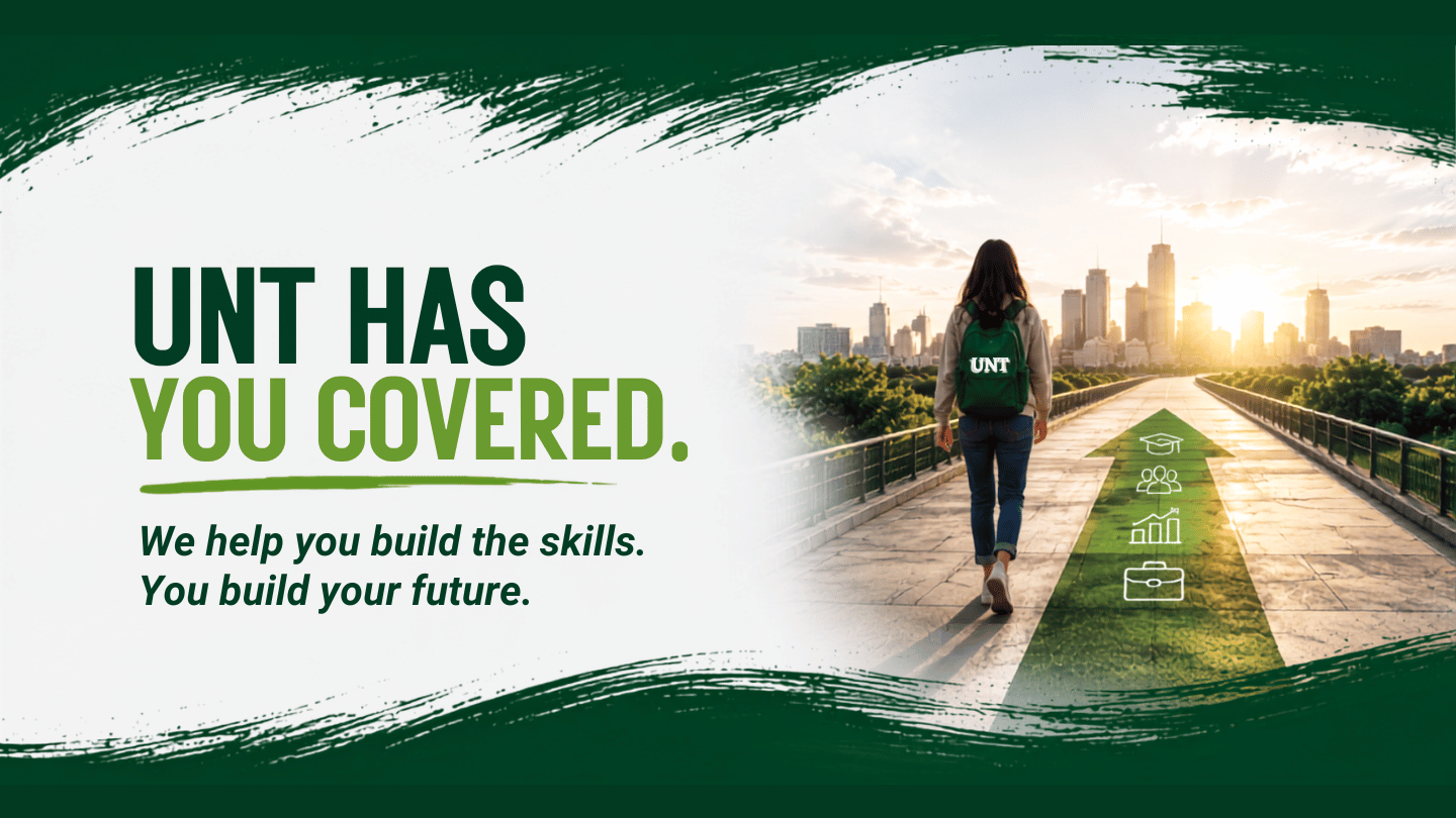 UNT has you covered. we help you build the skills, you build your future. A person walking toward a city with a green arrow guiding the way